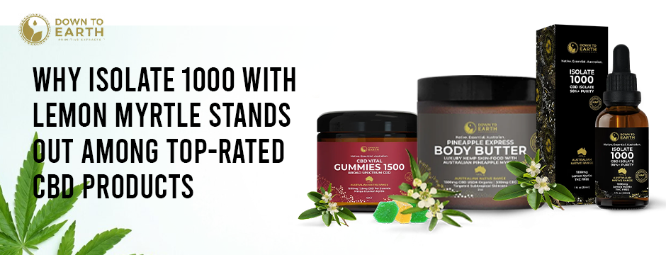 Why Isolate 1000 with Lemon Myrtle Stands Out Among Top-Rated CBD Products