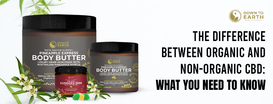The Difference Between Organic and Non-Organic CBD: What You Need to Know