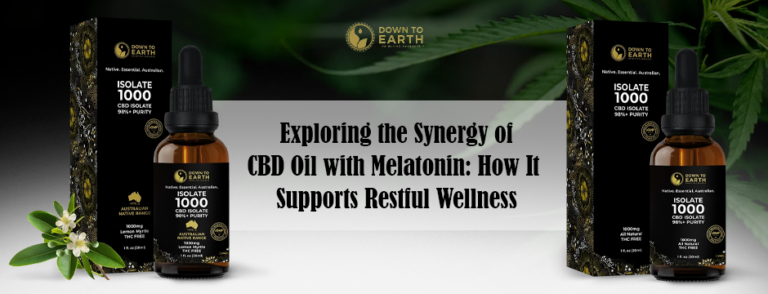 Exploring the Synergy of CBD Oil with Melatonin: How It Supports Restful Wellness